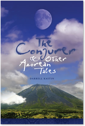 The Conjurer and Other Azorean Tales by Darrell Kastin